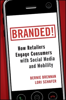 Branded! How Retailers Engage Consumers with Social Media and Mobility