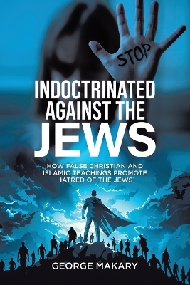 Indoctrinated Against the Jews - George Makary