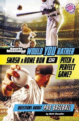 Would You Rather Smash a Home Run or Pitch a Perfect Game? - Matt Chandler