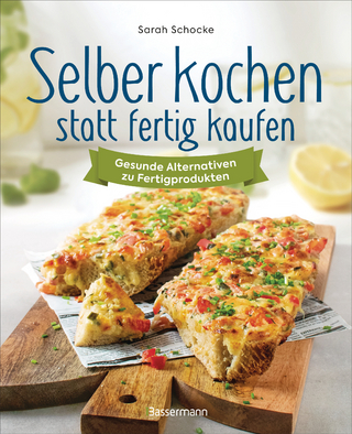 Selber kochen statt fertig kaufen. Gesunde Alternativen zu Fertigprodukten