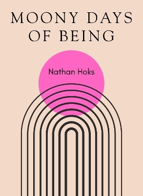 Moony Days of Being - Nathan Hoks