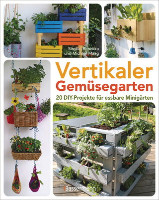 Vertikaler Gemüsegarten - 20 DIY-Projekte für essbare Minigärten