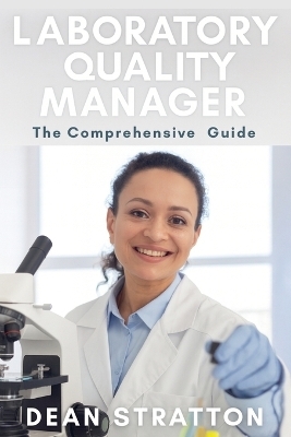 Laboratory Quality Manager - The Comprehensive Guide - Dean Stratton
