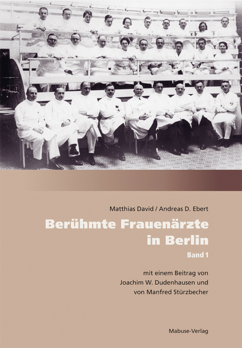 Ber&uuml;hmte Frauen&auml;rzte in Berlin - Matthias David, Andreas D. Ebert