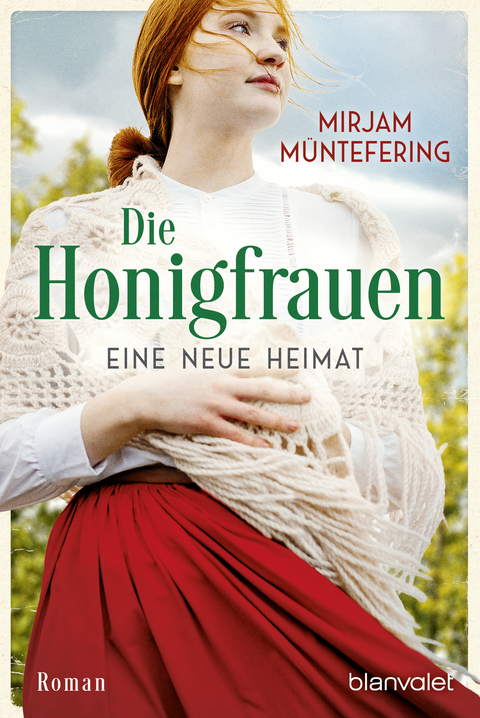 Die Honigfrauen - Eine neue Heimat - Mirjam M&uuml;ntefering