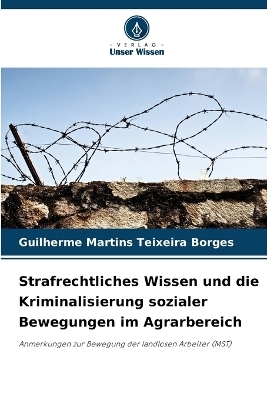 Strafrechtliches Wissen und die Kriminalisierung sozialer Bewegungen im Agrarbereich