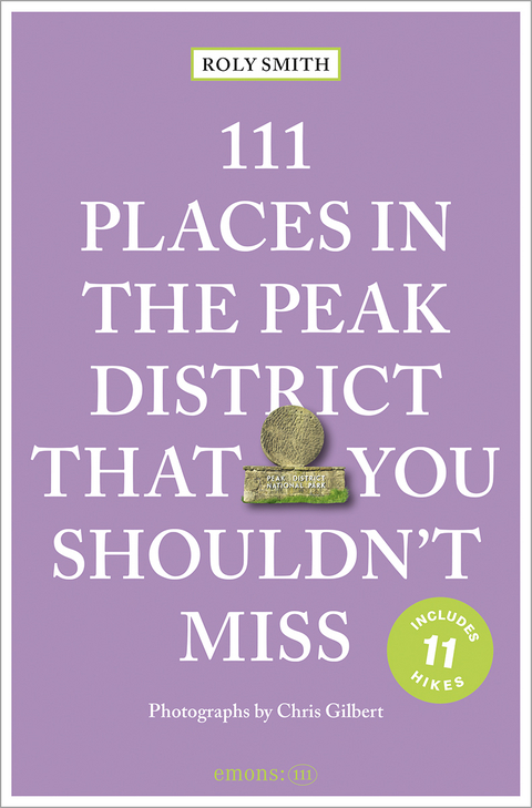111 Places in the Peak District That You Shouldn't Miss - Roly Smith