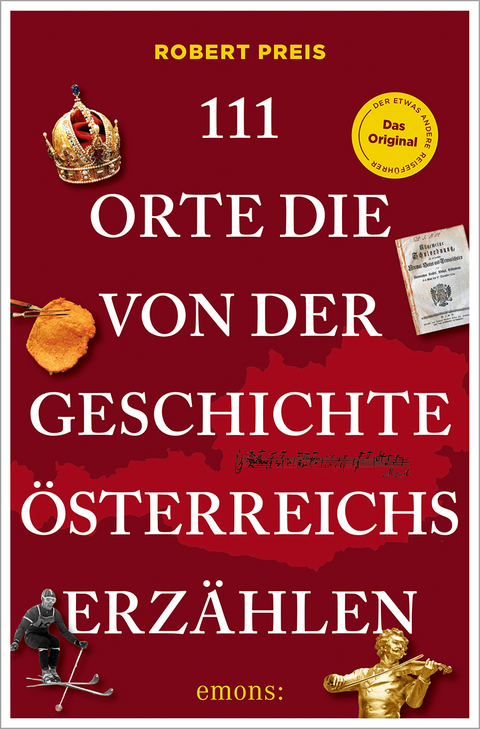 111 Orte, die von der Geschichte &Ouml;sterreichs erz&auml;hlen - Robert Preis
