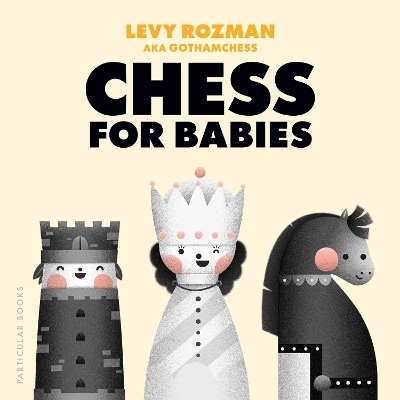 Chess for Babies - Levy Rozman,  GothamChess