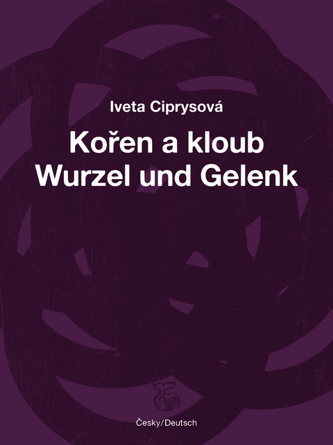 Wurzel und Gelenk - Iveta Ciprysov&aacute;