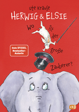 Herwig und Elsie &ndash; Wo ist der gro&szlig;e Zauberer? - Ute Krause