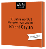 30 Jahre WortArt &ndash; Klassiker von und mit B&uuml;lent Ceylan - B&uuml;lent Ceylan