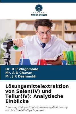 L&ouml;sungsmittelextraktion von Selen(IV) und Tellur(IV) - Dr D P Waghmode, MR A D Chavan, MR J R Deshmukh