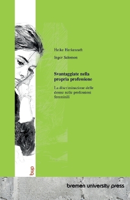 Svantaggiate nella propria professione - Heike Herkenrath, Inger Salomon