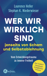 Wer wir wirklich sind jenseits von Scham und Selbstablehnung - Laurence Heller, Stephan Konrad Niederwieser