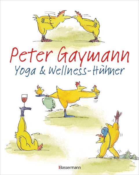 Yoga- und Wellness-H&uuml;hner - Peter Gaymann