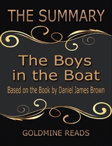 The Summary of the Boys In the Boat: Based On the Book By Daniel James Brown -  Goldmine Reads