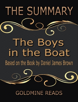 The Summary of the Boys In the Boat: Based On the Book By Daniel James Brown
