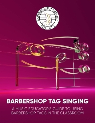 Barbershop Tag Singing: A Music Educator's Guide