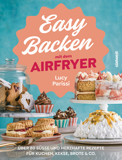 Easy Backen mit dem Airfryer - Lucy Parissi