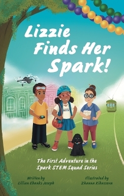 Lizzie Finds Her Spark! - Lillian Ebanks Joseph