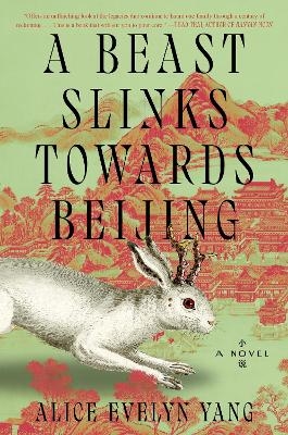 A Beast Slinks Towards Beijing - Alice Evelyn Yang