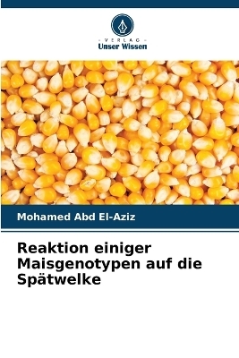 Reaktion einiger Maisgenotypen auf die Spätwelke