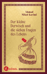 Der kleine Derwisch und die sieben Fragen des Lebens - Ahmad Milad Karimi