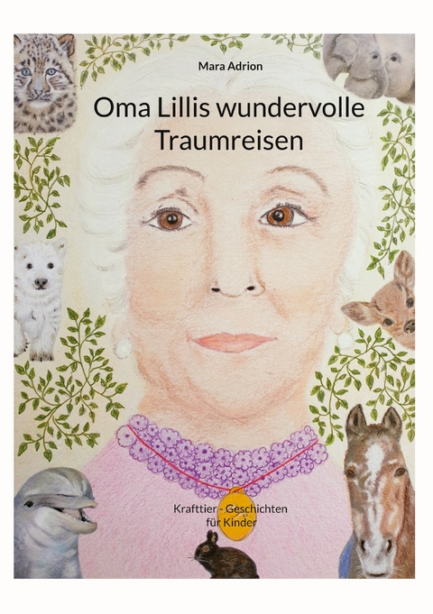 Oma Lillis wundervolle Traumreisen - Mara Adrion