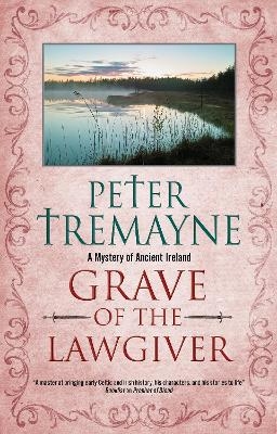 Grave of the Lawgiver - Peter Tremayne