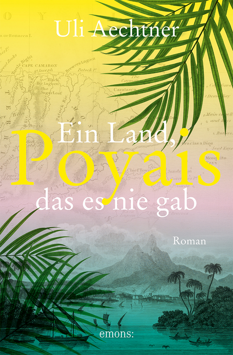 Poyais. Ein Land, das es nie gab - Uli Aechtner