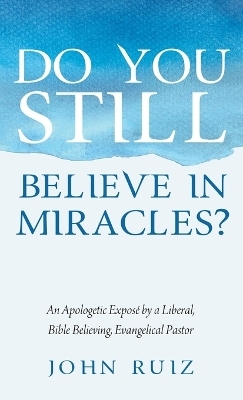 Do You Still Believe in Miracles? - John Ruiz