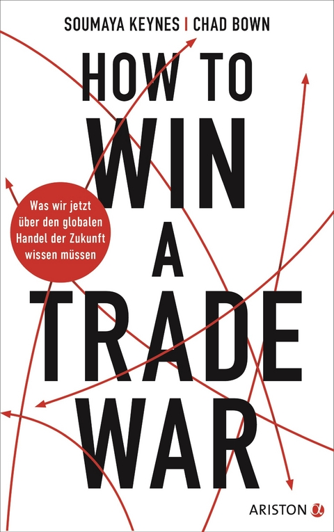 How to Win A Trade War - Soumaya Keynes, Chad Bown