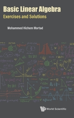 Basic Linear Algebra: Exercises And Solutions - Mohammed Hichem Mortad