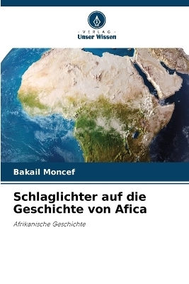 Schlaglichter auf die Geschichte von Afica - Bakail Moncef