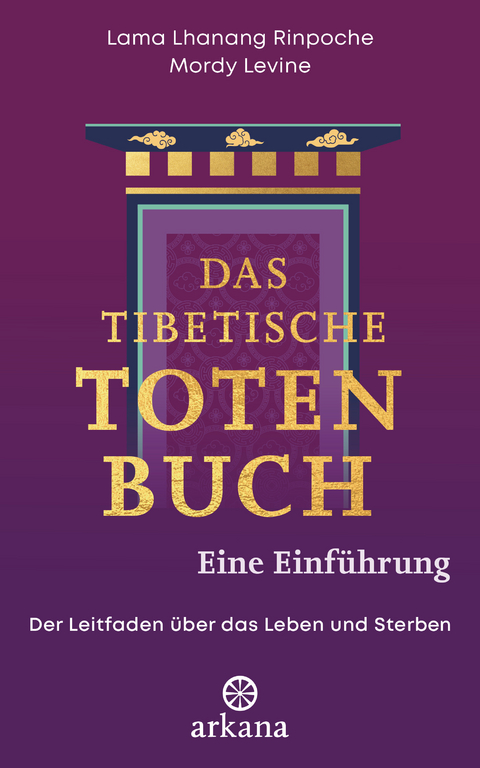 Das tibetische Totenbuch – eine Einführung - Lama Lhanang Rinpoche, Mordy Levine
