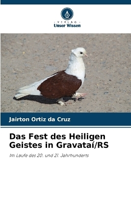 Das Fest des Heiligen Geistes in Gravata&iacute;/RS - Jairton Ortiz da Cruz