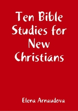 Ten Bible Studies for New Christians -  Elena Arnaudova
