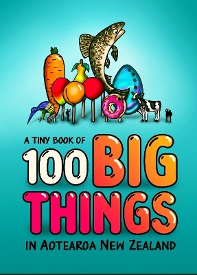 A Tiny Book of 100 Big Things in Aotearoa New Zealand