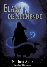 Elara - Die Suchende - Norbert Apitz - Lord of Glenmore