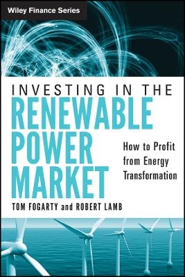 Investing in the Renewable Power Market – How to Profit from Energy Transformation