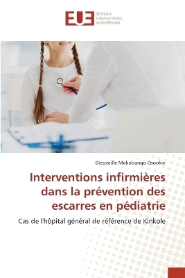 Interventions infirmi&egrave;res dans la pr&eacute;vention des escarres en p&eacute;diatrie - Dieuveille Mokubango Osonkie