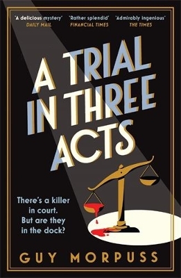 A Trial in Three Acts - Guy Morpuss