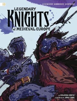 Legendary Knights of Medieval Europe - Benjamin Harper