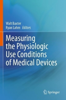 Measuring the Physiologic Use Conditions of Medical Devices - 