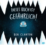 Dieses Buch ist gefährlich - Ben Clanton