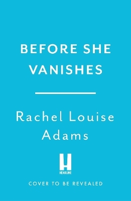 Before She Vanishes - Rachel Louise Adams