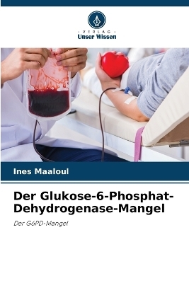 Der Glukose-6-Phosphat-Dehydrogenase-Mangel - Ines Maaloul