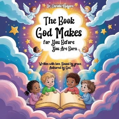 The Book God Makes for You Before You Are Born - Dr Christie Rodgers