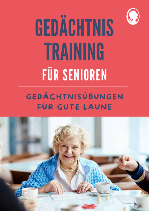 Ged&auml;chtnistraining f&uuml;r Senioren | Ged&auml;chtnis&uuml;bungen f&uuml;r gute Laune - Natali Mallek